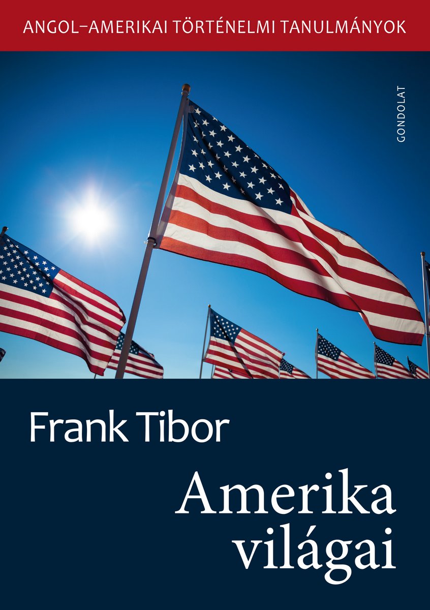 Amerika világai. Angol–amerikai történelmi tanulmányok II. kötet