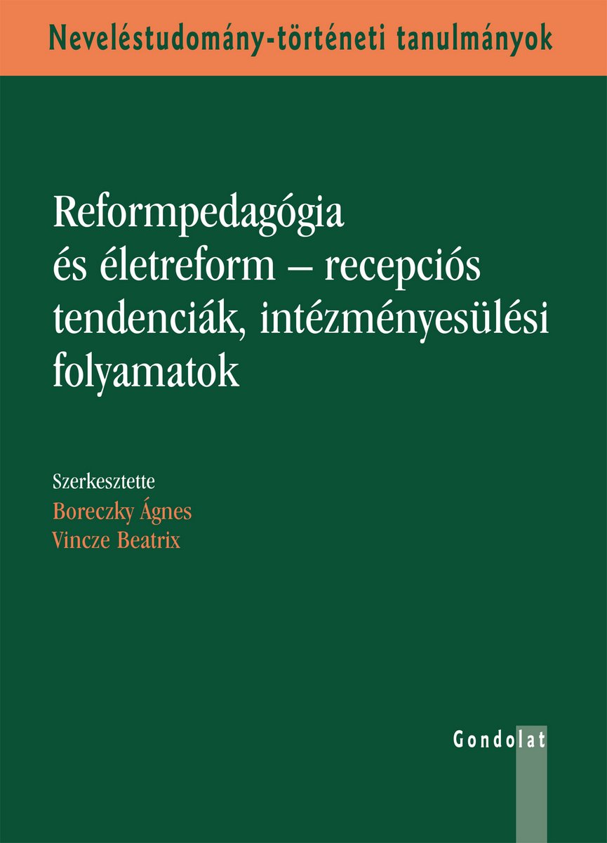 Reformpedagógia és életreform – recepciós tendenciák, intézményesülési folyamatok