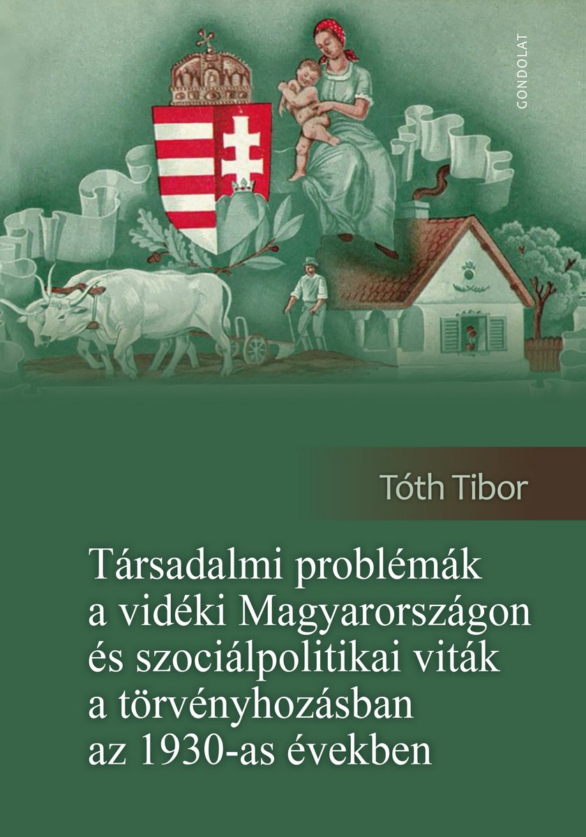 Társadalmi problémák a vidéki Magyarországon és szociálpolitikai viták a törvényhozásban az 1930-as években