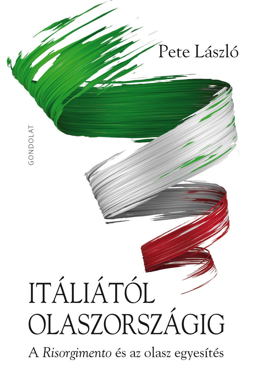 Itáliától Olaszországig. A Risorgimento és az olasz egyesítés