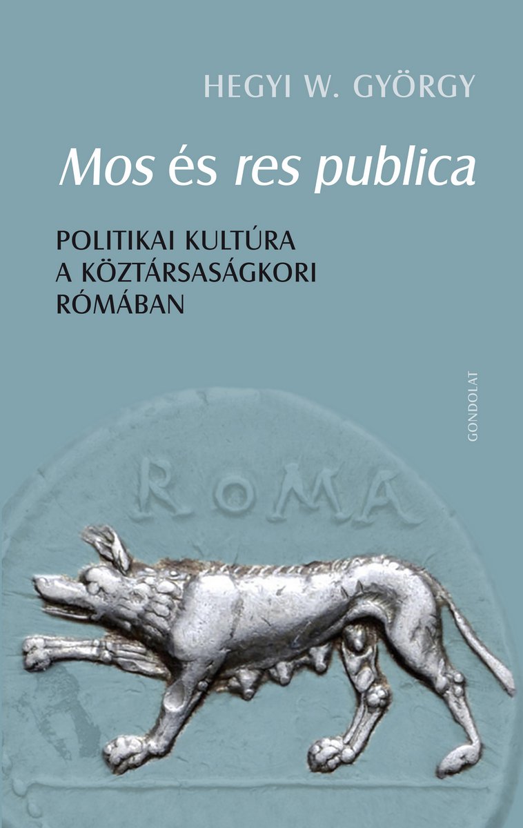 Mos és res publica. Politikai kultúra a köztársaságkori Rómában