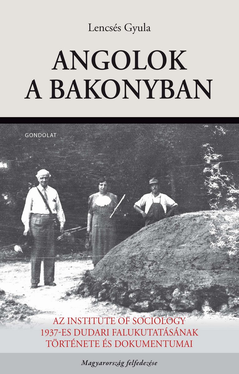 Angolok a Bakonyban. Az Institute of Sociology 1937-es dudari falukutatásának története és dokumentumai