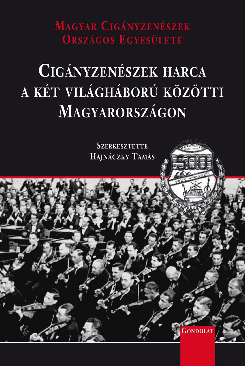 Cigányzenészek harca a két világháború közötti Magyarországon. Magyar Cigányzenészek Országos Egyesülete