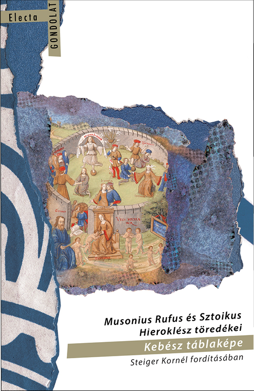 Musonius Rufus és Sztoikus Hieroklész töredékei / Kebész táblaképe