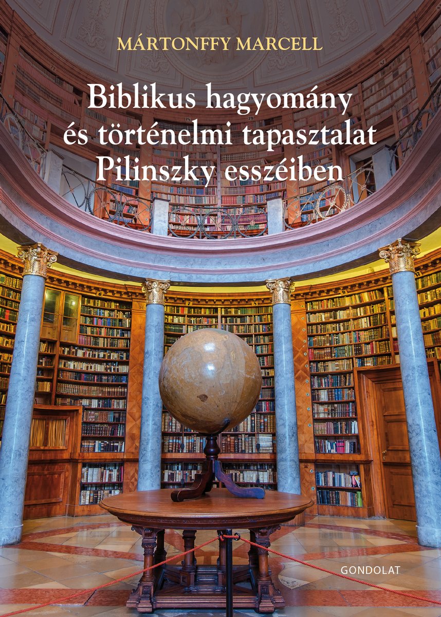 Biblikus hagyomány és történelmi tapasztalat Pilinszky esszéiben – Poétika és teológia II.