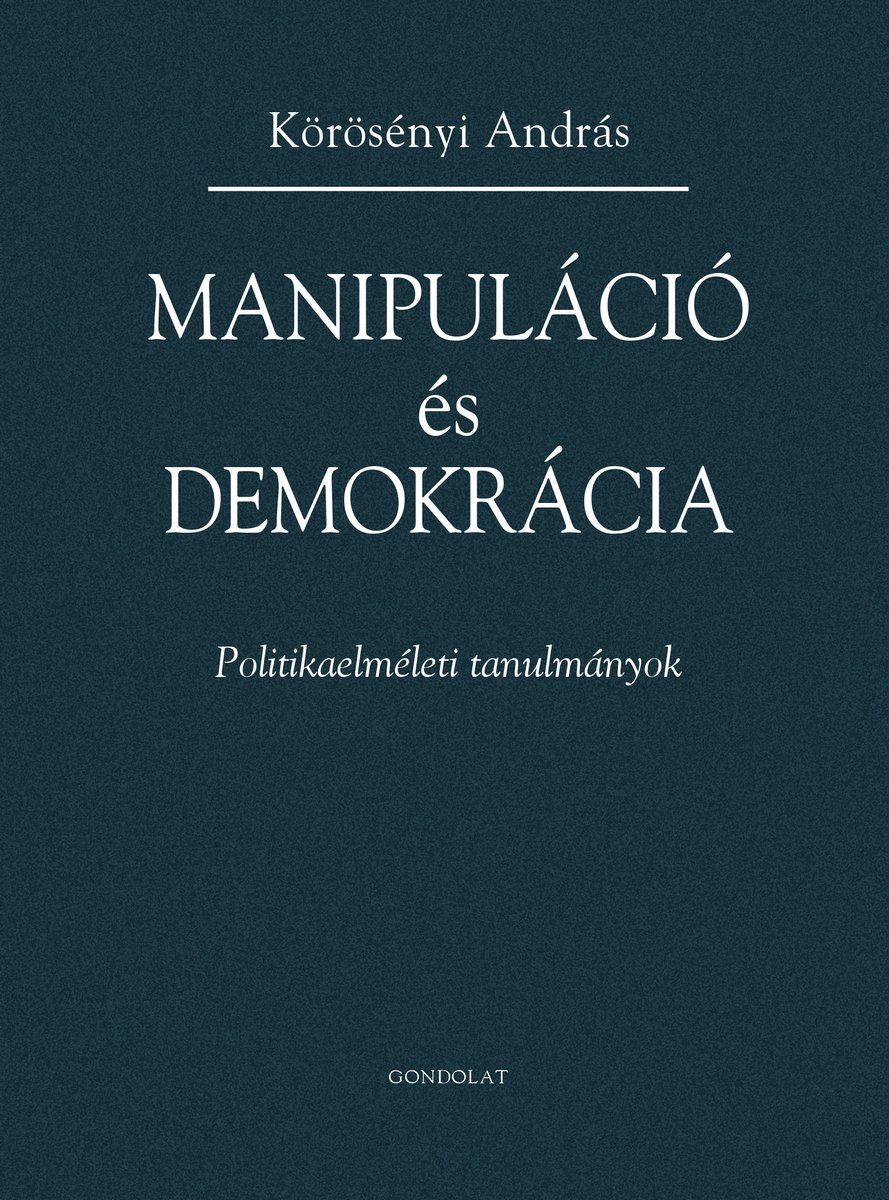 Manipuláció és demokrácia. Politikaelméleti tanulmányok