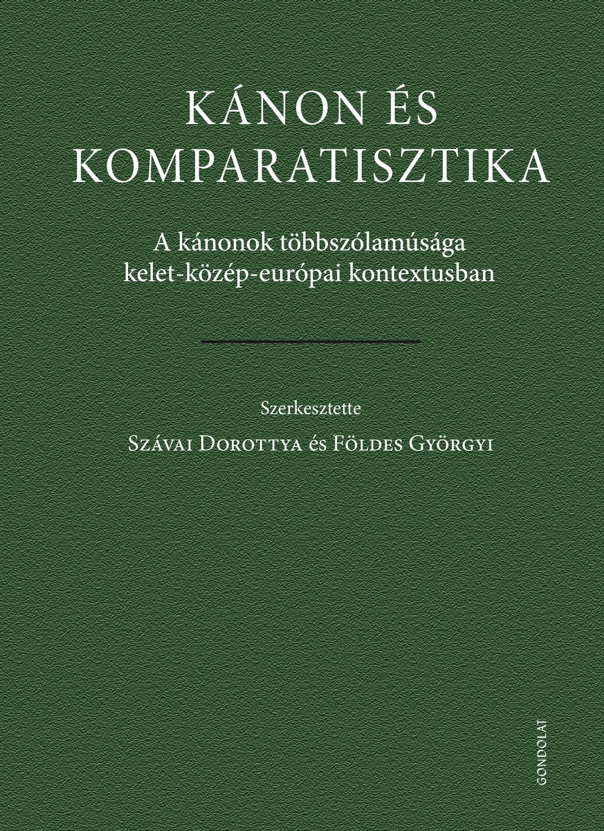 Kánon és komparatisztika. A kánonok többszólamúsága kelet-közép-európai kontextusban 