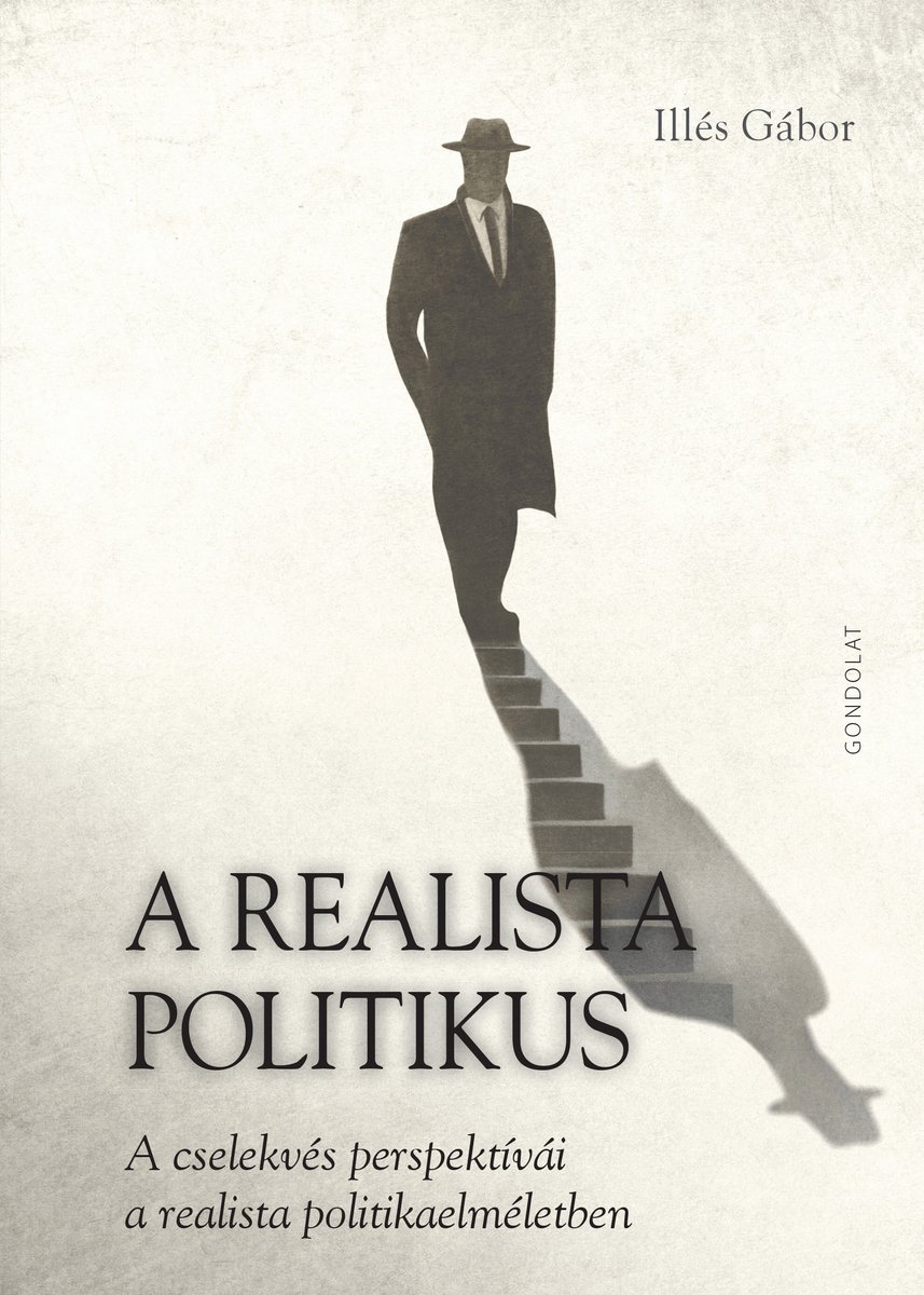 A realista politikus. A cselekvés perspektívái a realista politikaelméletben
