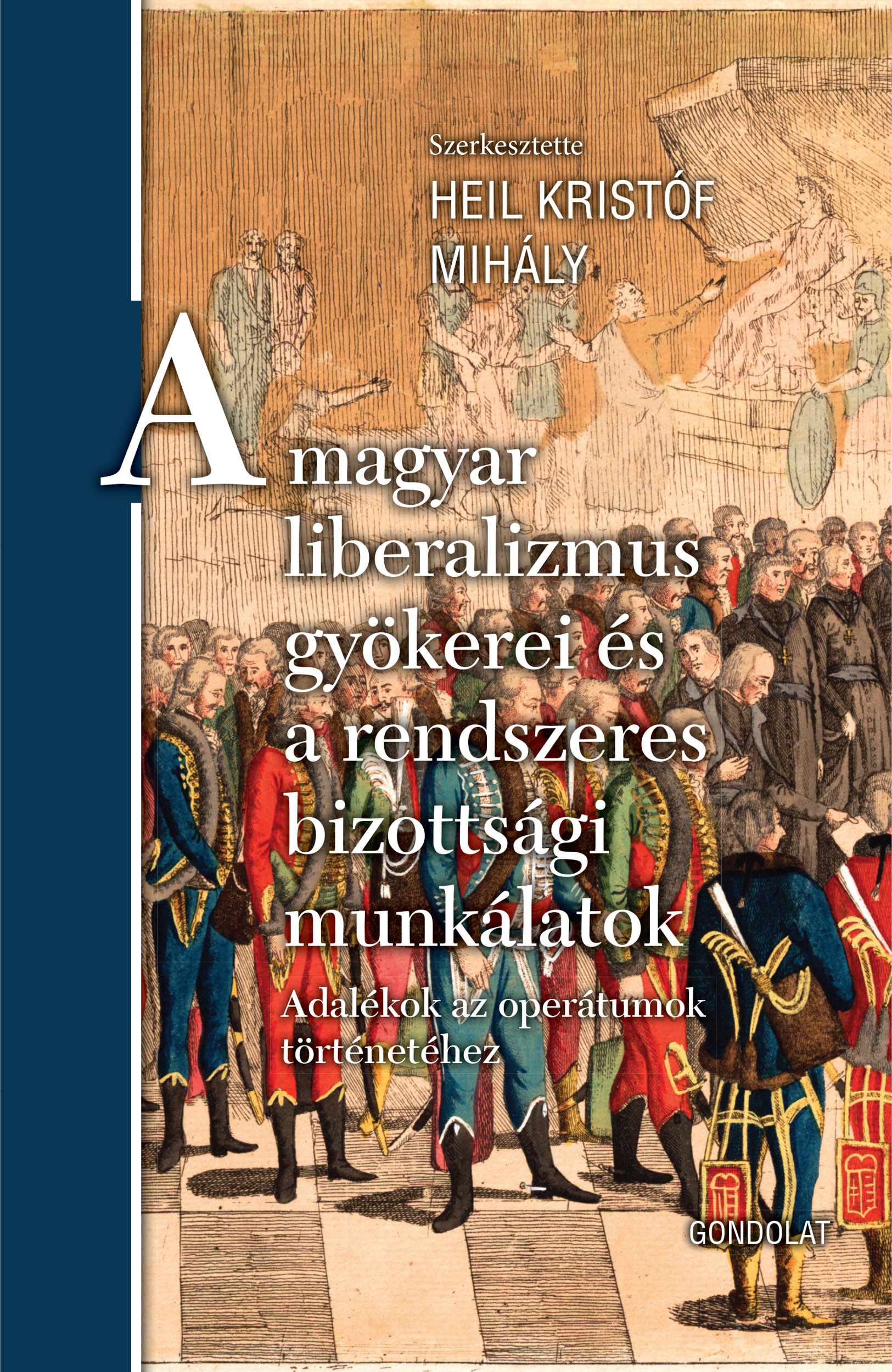 A magyar liberalizmus gyökerei és a rendszeres bizottsági munkálatok