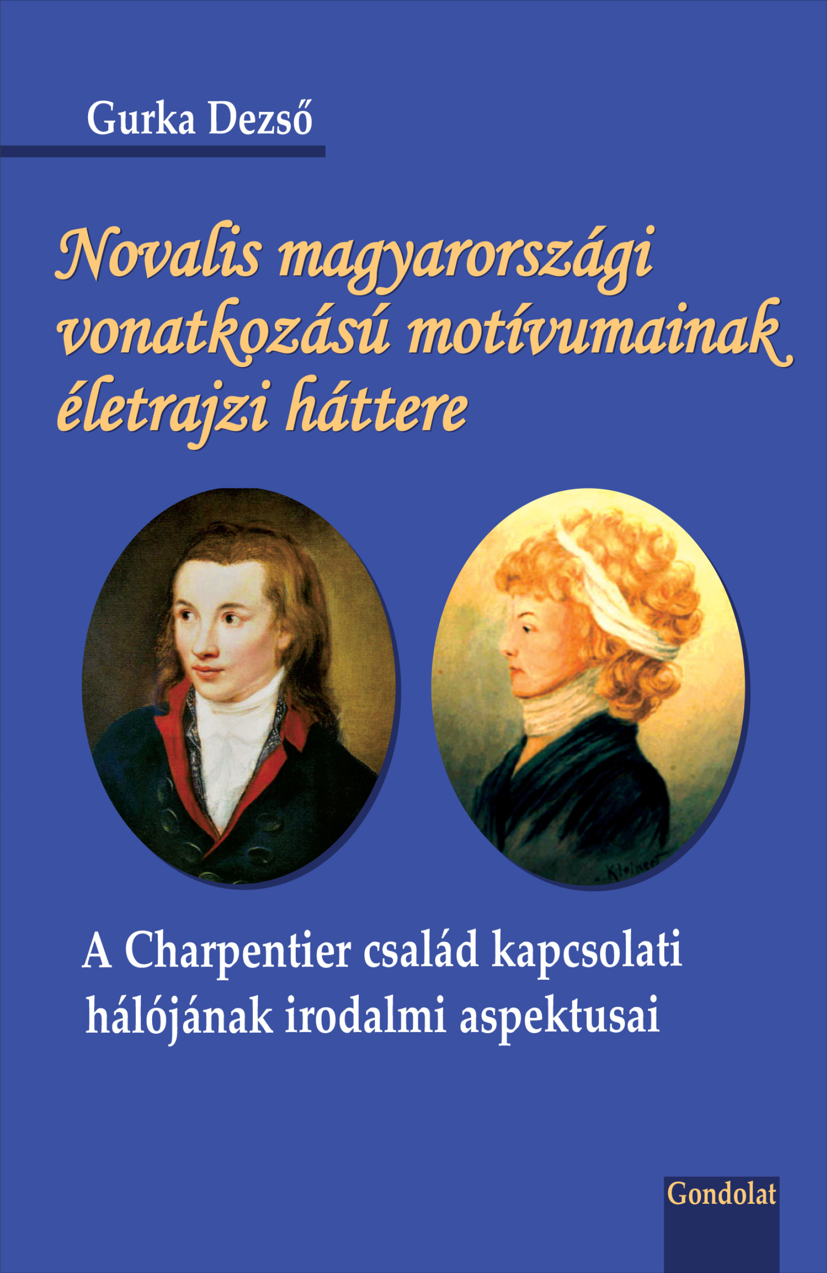 Novalis magyarországi vonatkozású motívumainak életrajzi háttere. A Charpentier család kapcsolati hálójának irodalmi aspektusai