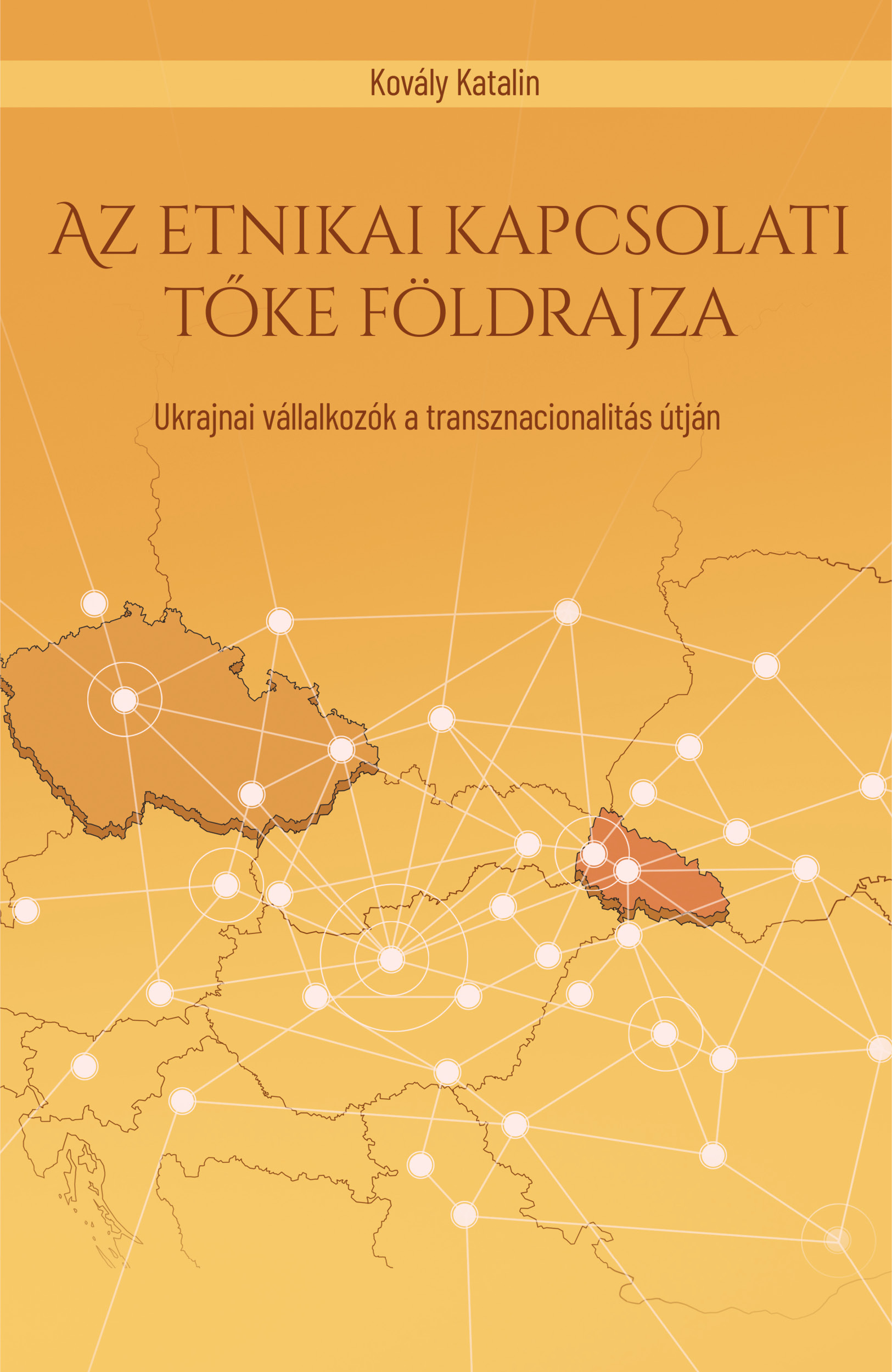 Az etnikai kapcsolati tőke földrajza. Ukrajnai vállalkozók a transznacionalitás útján