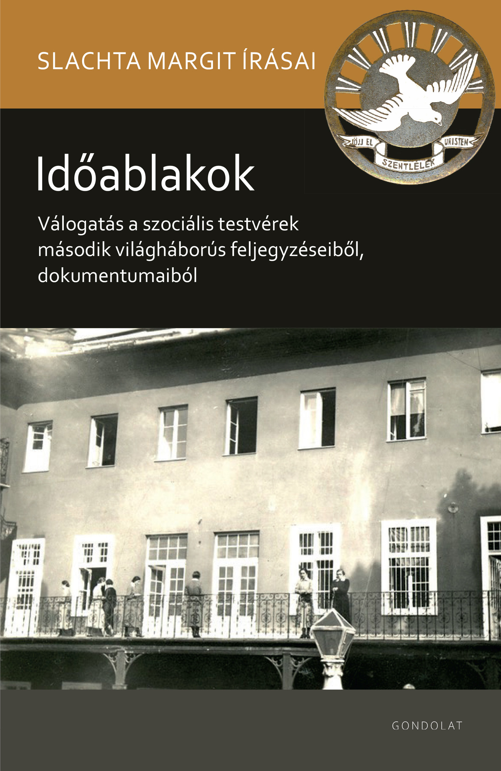 Időablakok. Válogatás a szociális testvérek második világháborús feljegyzéseiből, dokumentumaiból