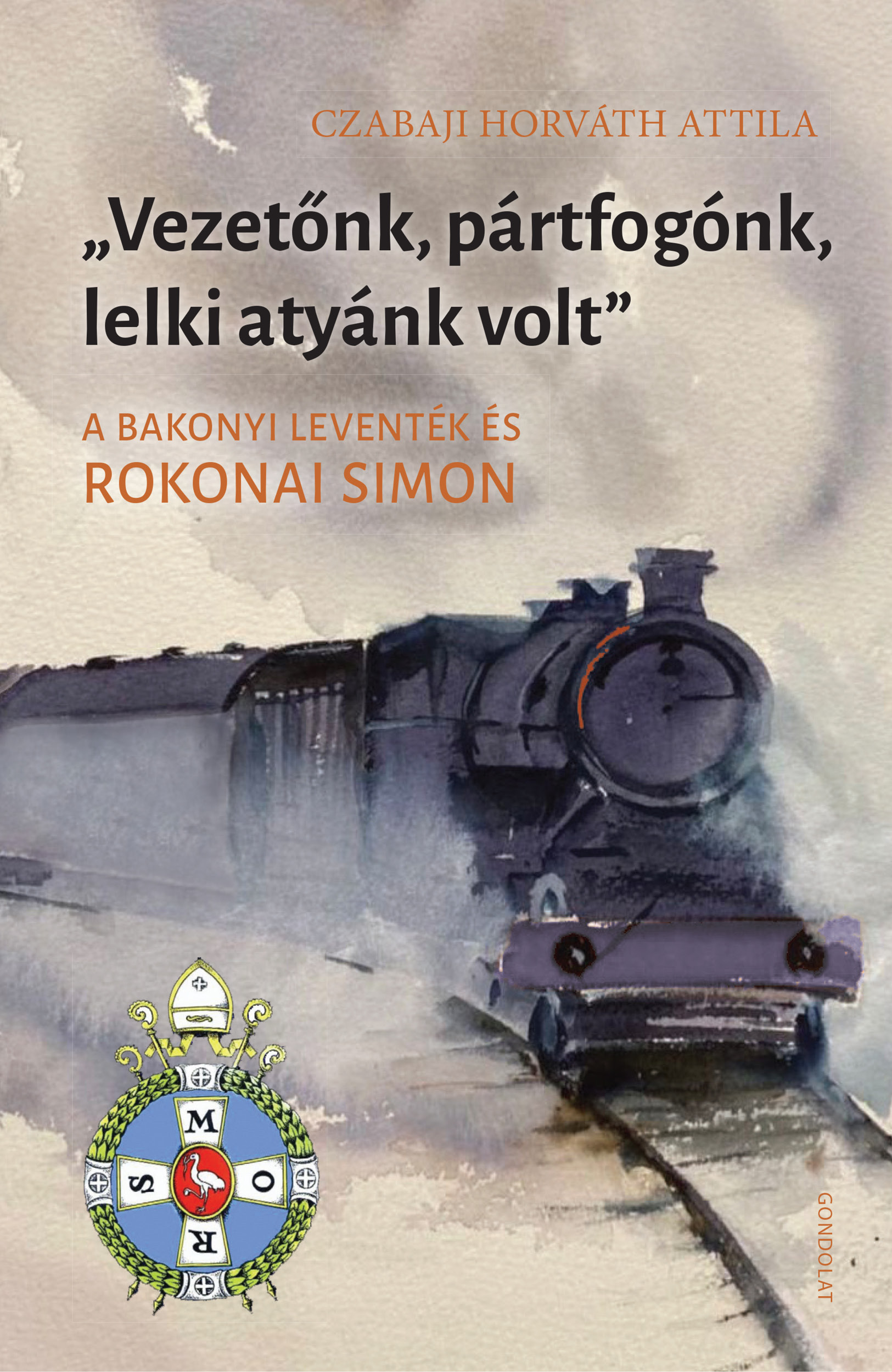 „Vezetőnk, pártfogónk, lelki atyánk volt” A bakonyi leventék és Rokonai Simon