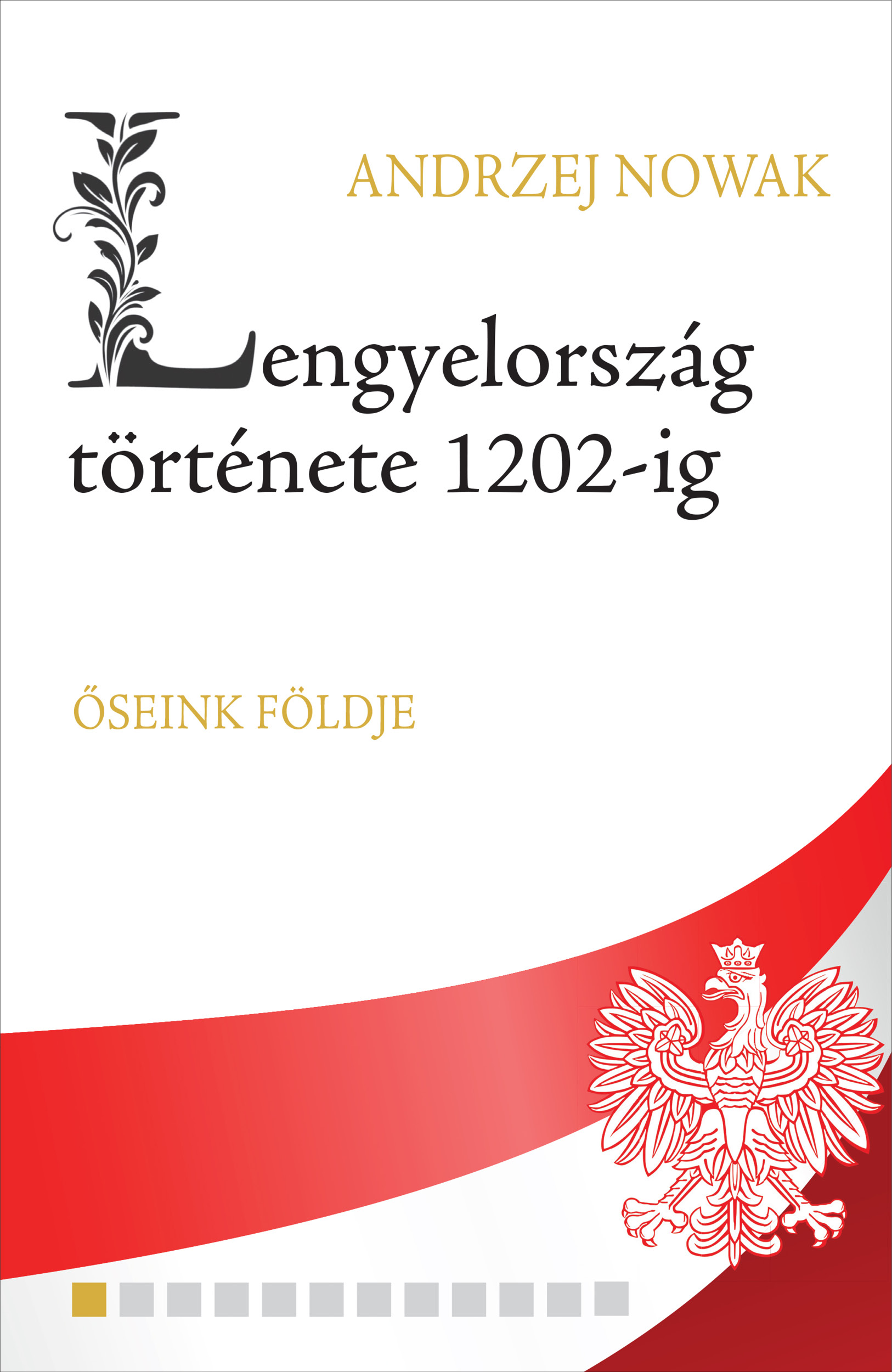 Lengyelország története 1202-ig. Őseink földje