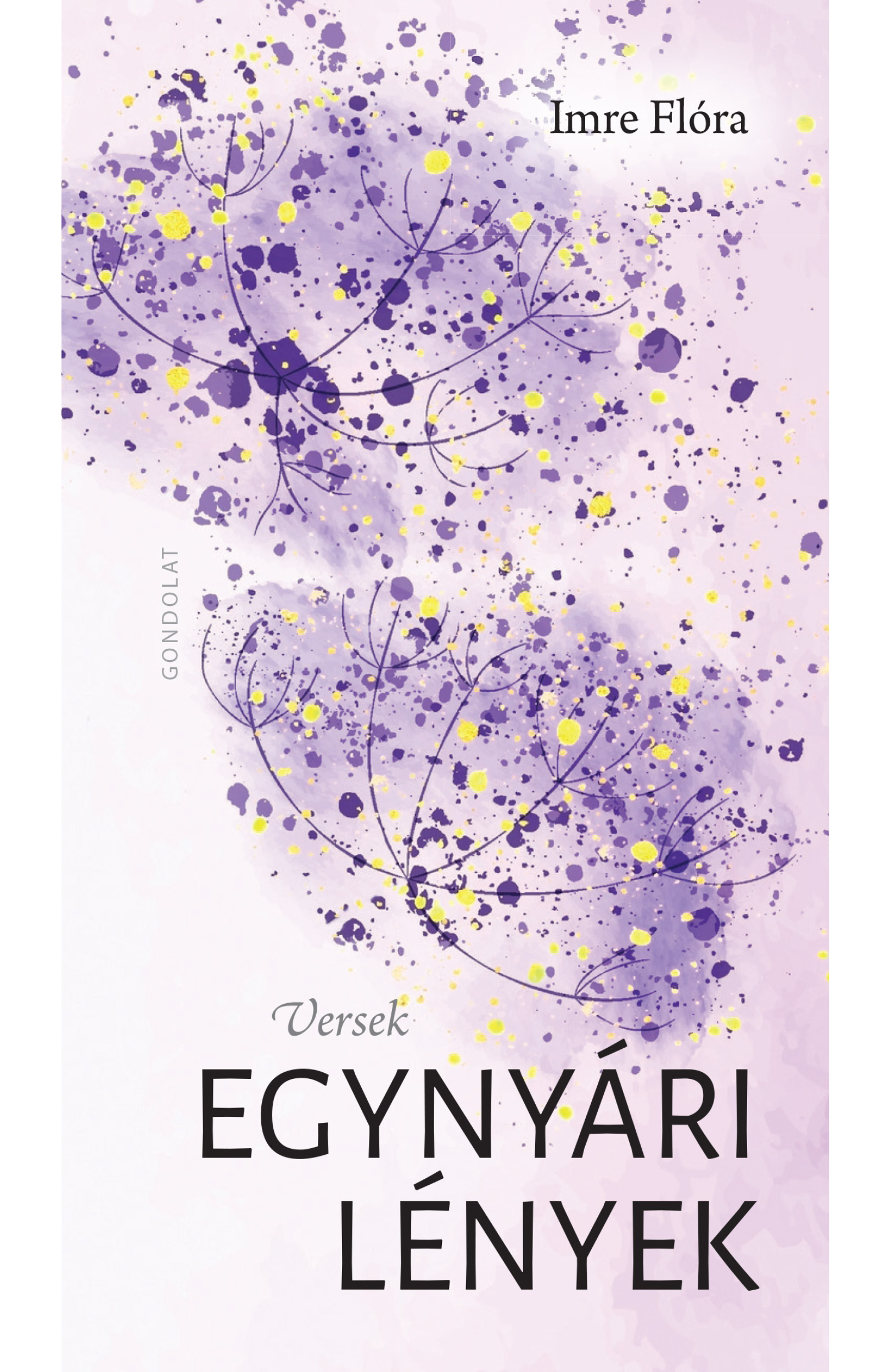 Egynyári lények. Versek