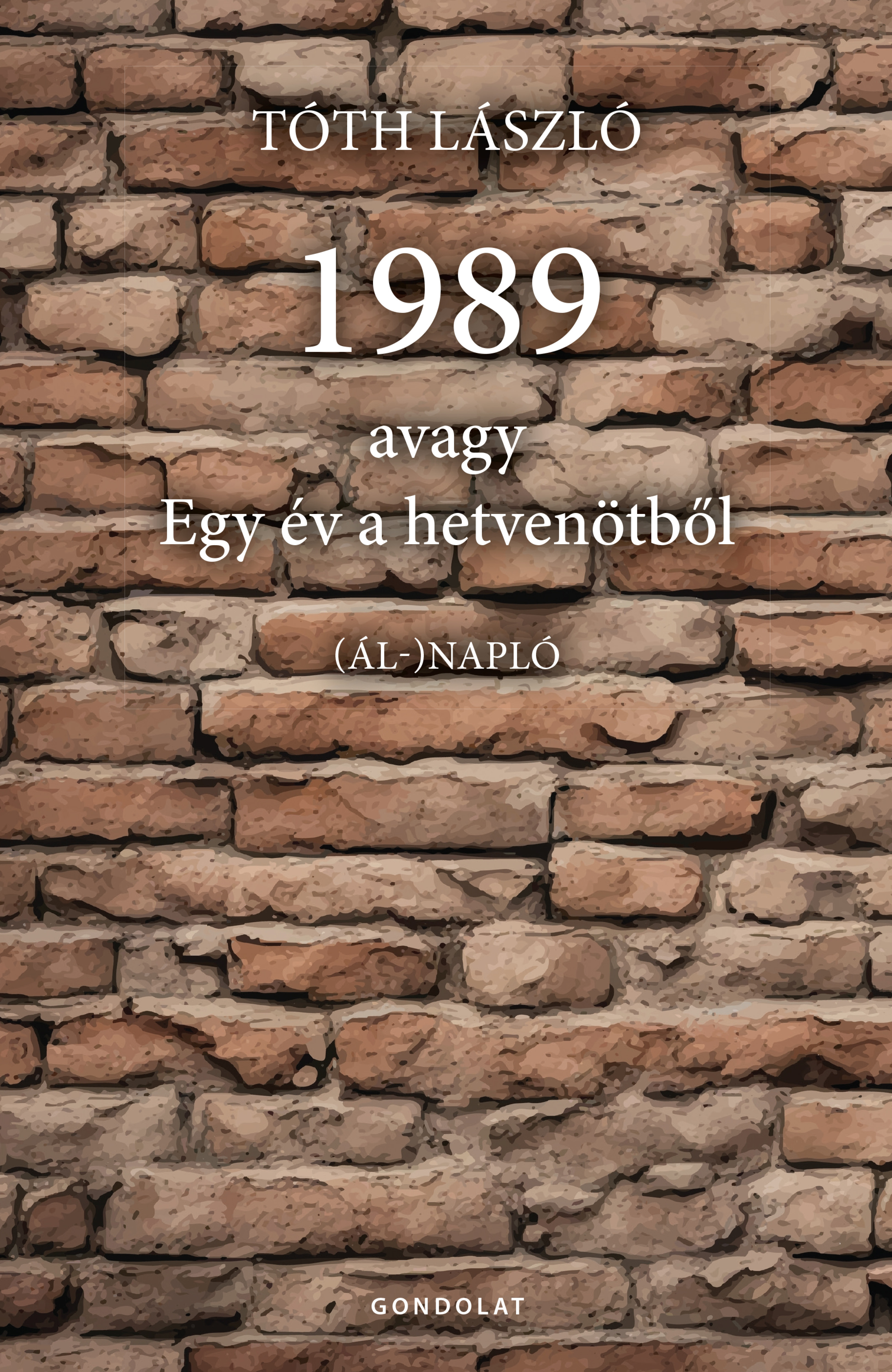 1989, avagy Egy év a hetvenötből. (Ál-)napló