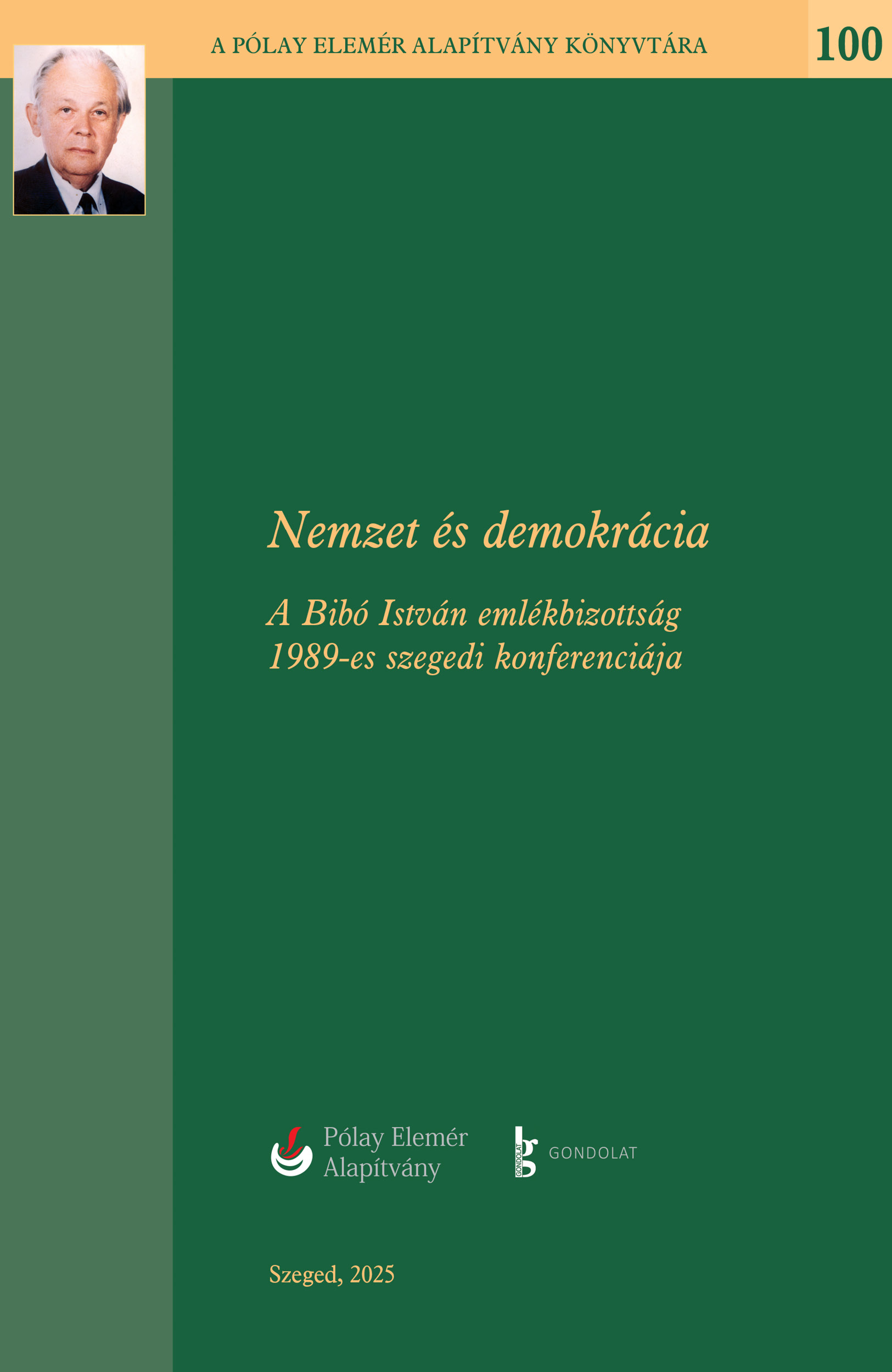 Nemzet és demokrácia. A Bibó István Emlékbizottság 1989-es szegedi konferenciája