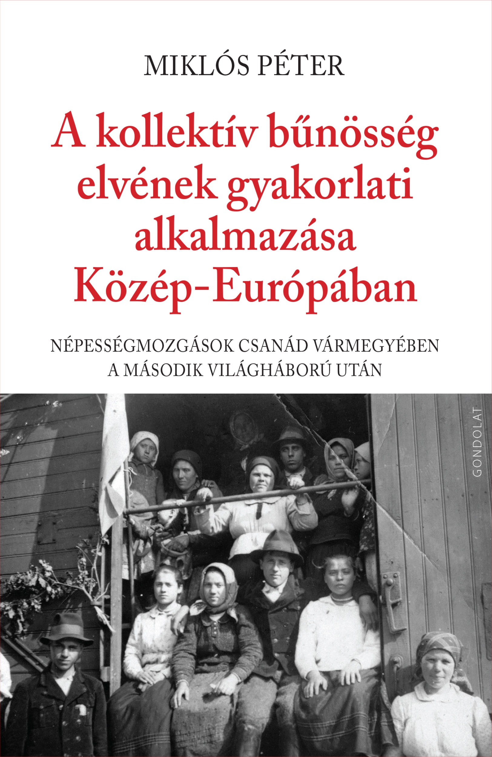 A kollektív bűnösség elvének gyakorlati alkalmazása Közép-Európában. Népességmozgások Csanád vármegyében a második világháború után
