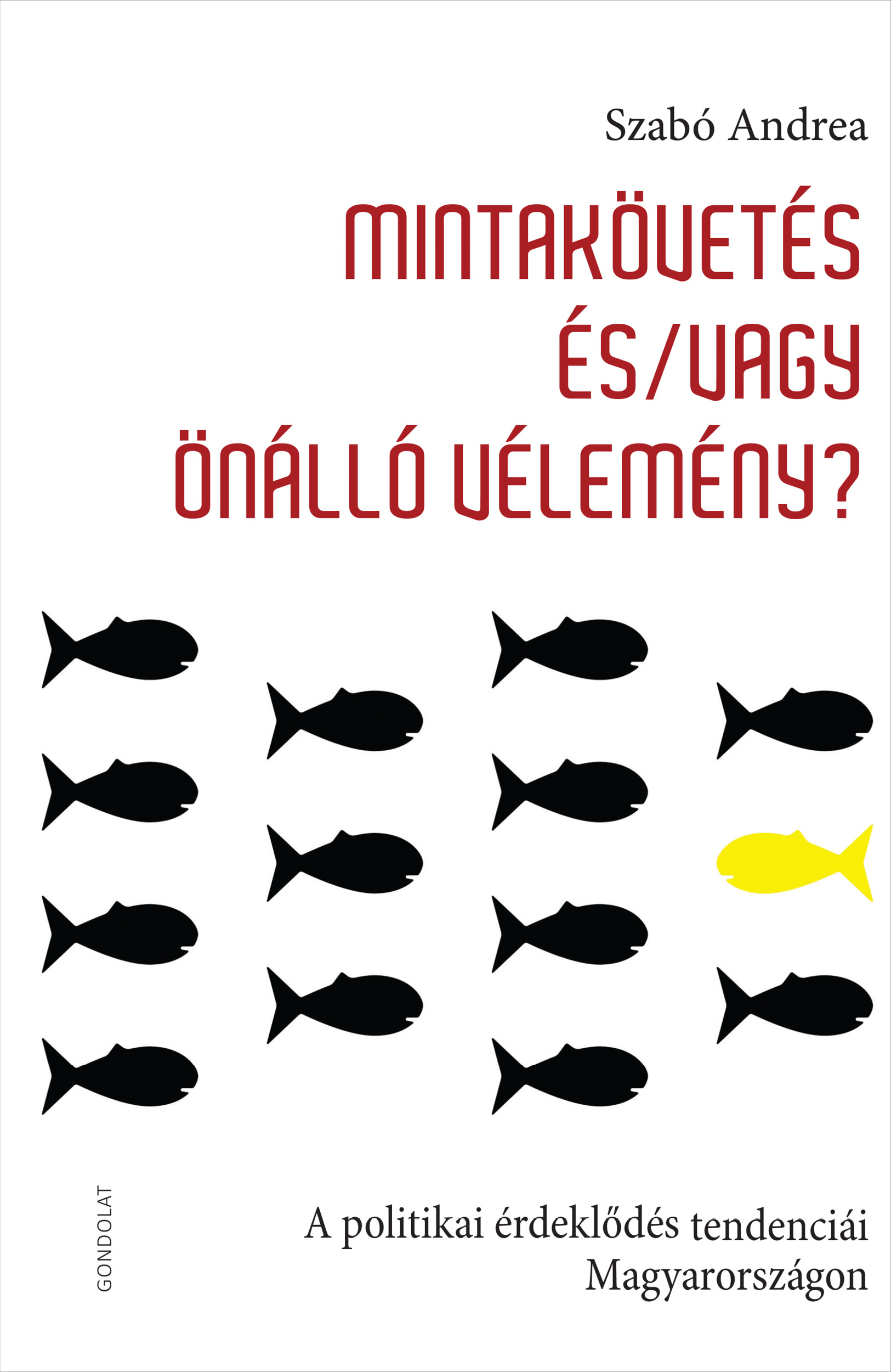 Mintakövetés és/vagy önálló vélemény? A politikai érdeklődés tendenciái Magyarországon