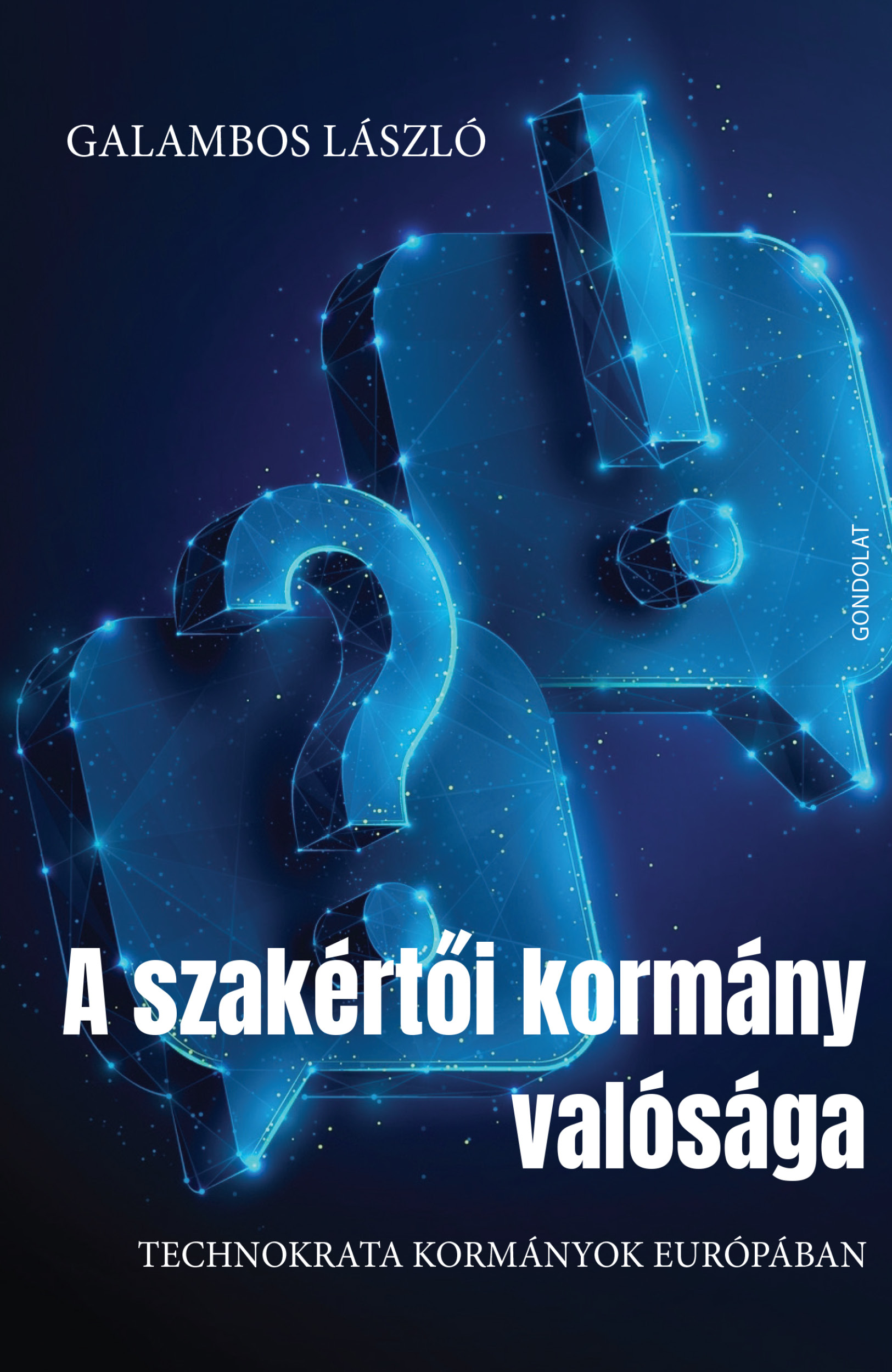 A szakértői kormány valósága. Technokrata kormányok Európában