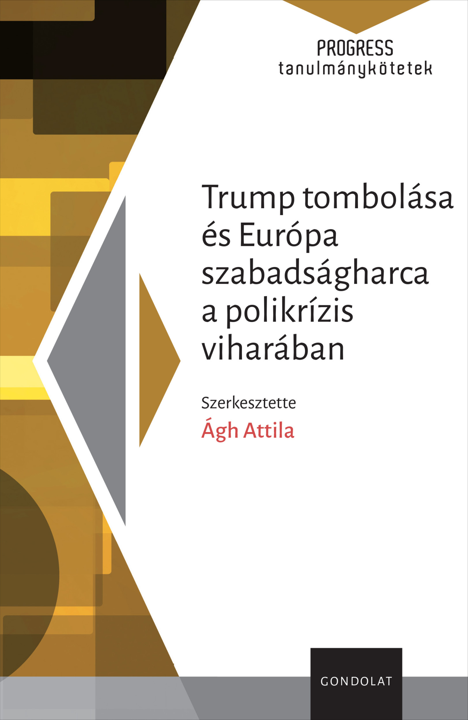 Trump tombolása és Európa szabadságharca a polikrízis viharában