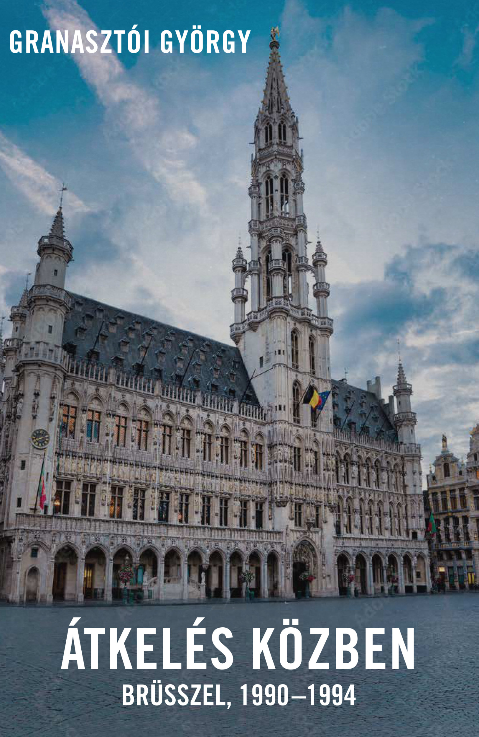Átkelés közben. Brüsszel, 1990–1994. Naplótöredékek, levelek, jelentések a nagyköveti évekből 