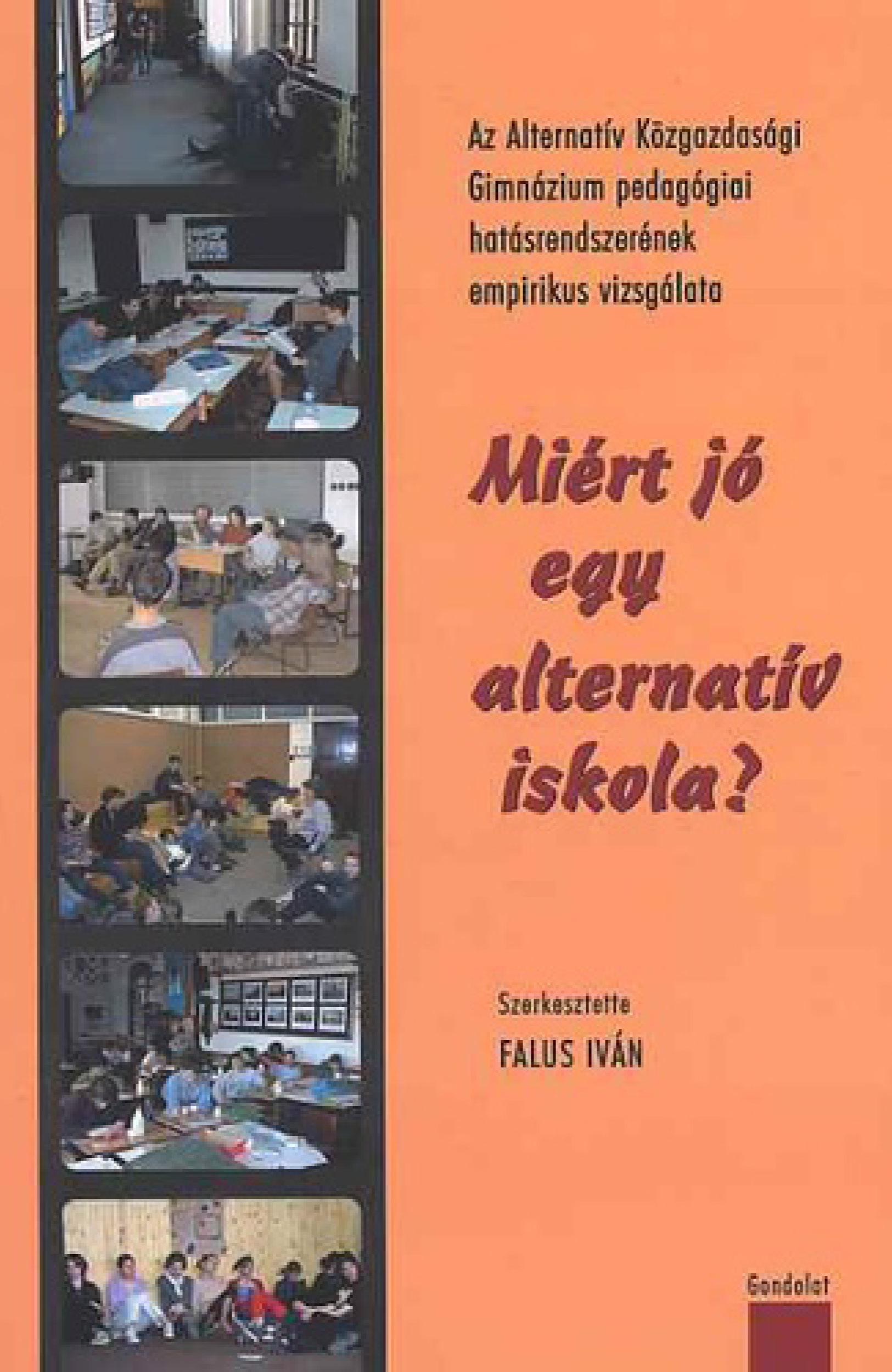 Miért jó egy alternatív iskola? Az Alternatív Közgazdasági Gimnázium pedagógiai hatásrendszerének empirikus vizsgálata