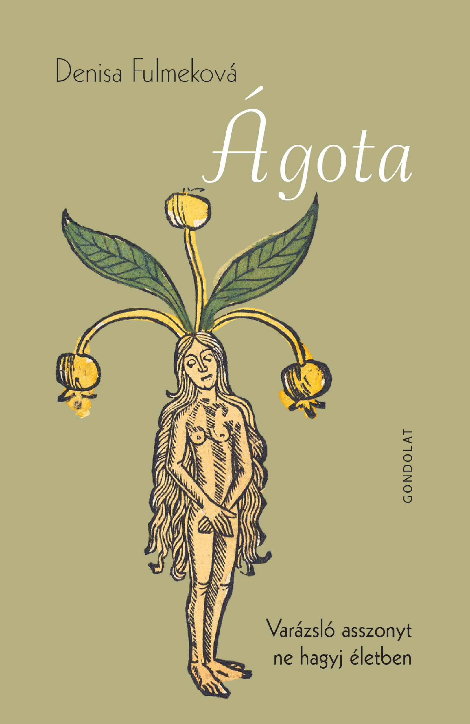 Ágota. Varázsló asszonyt ne hagyj életben