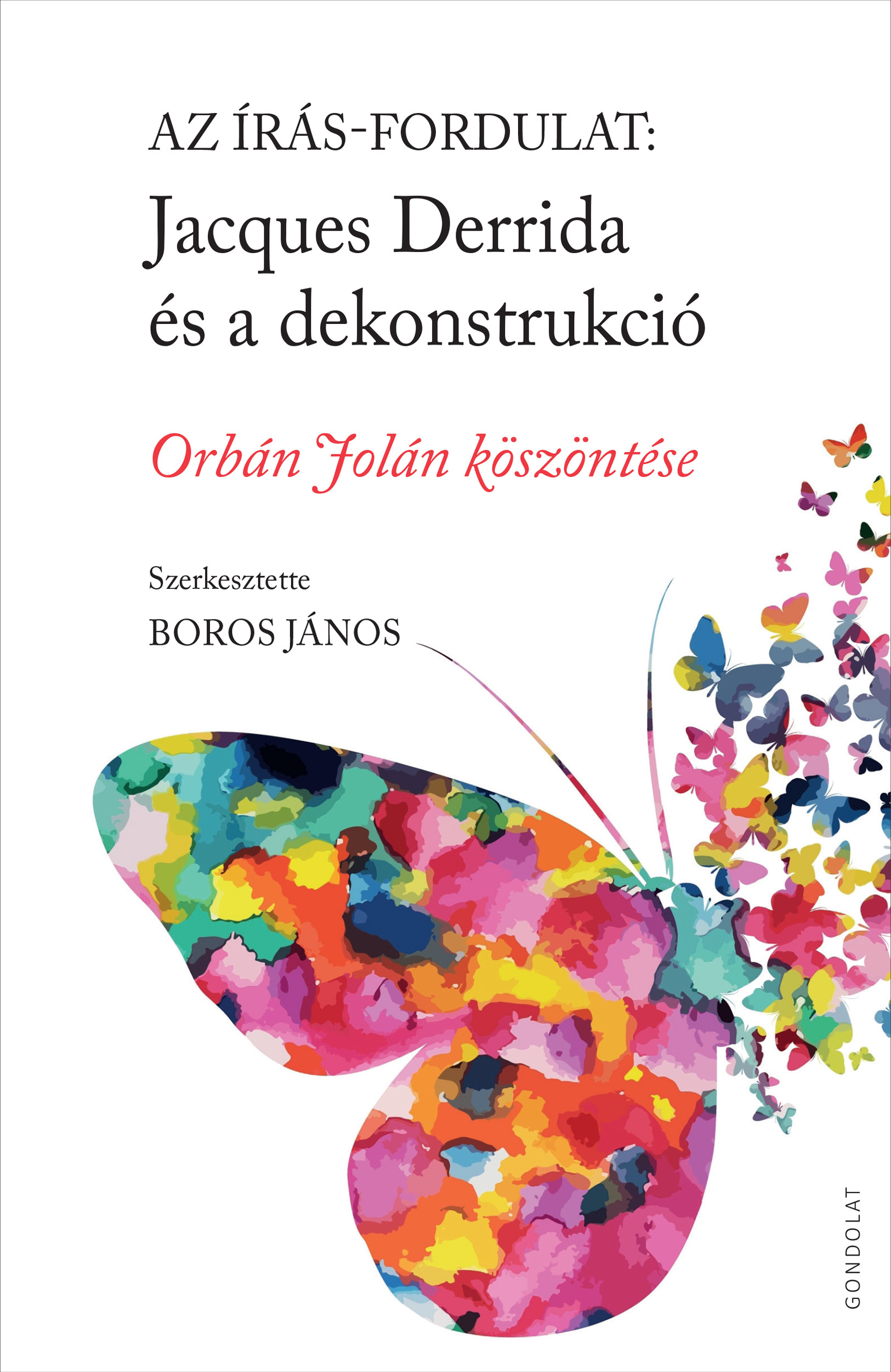 Az írás-fordulat. Jacques Derrida és a dekonstrukció. Orbán Jolán köszöntése