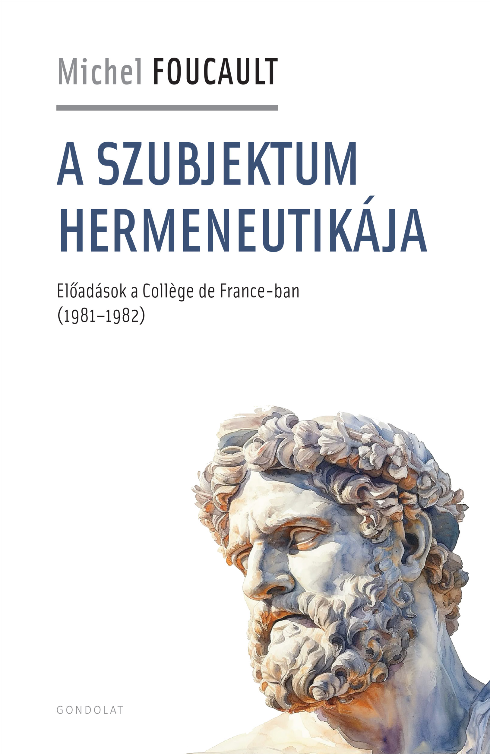 A szubjektum hermeneutikája. Előadások a Collège de France-ban (1981–1982)