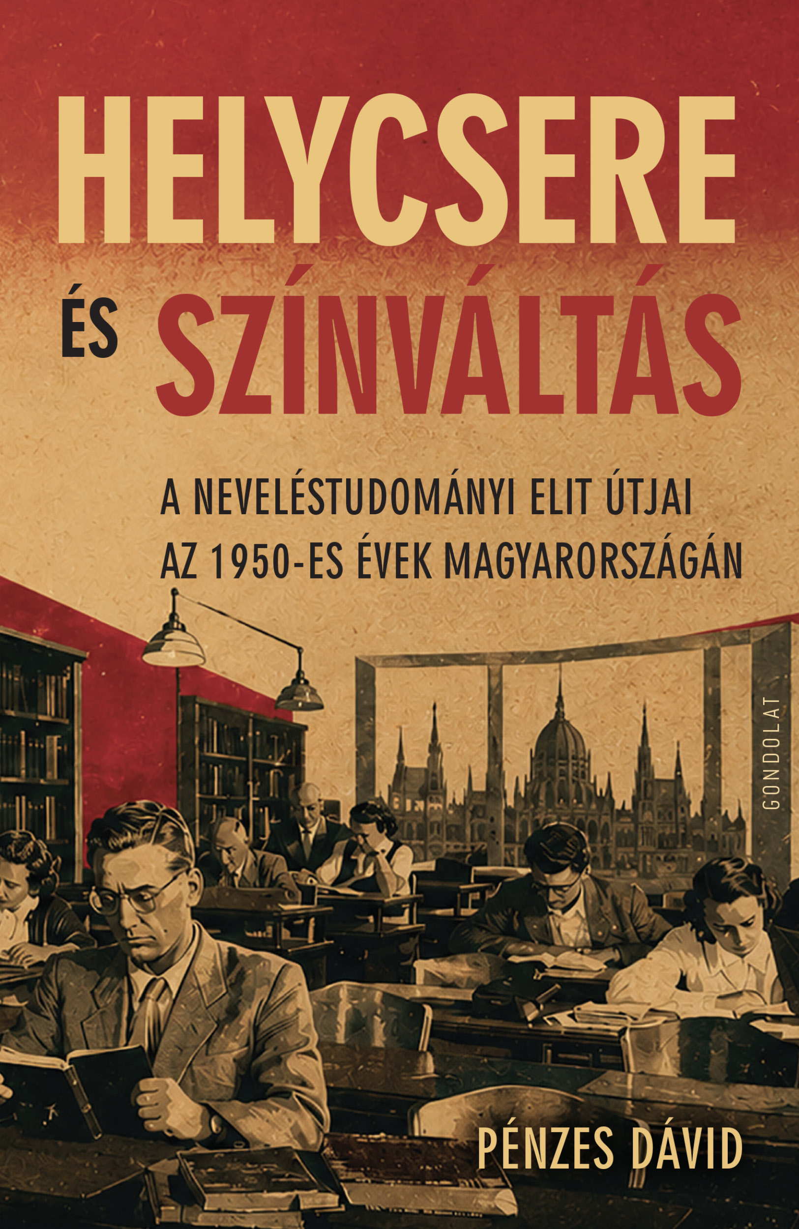 Helycsere és színváltás. A neveléstudomány elit útjai az 1950-es évek Magyarországán
