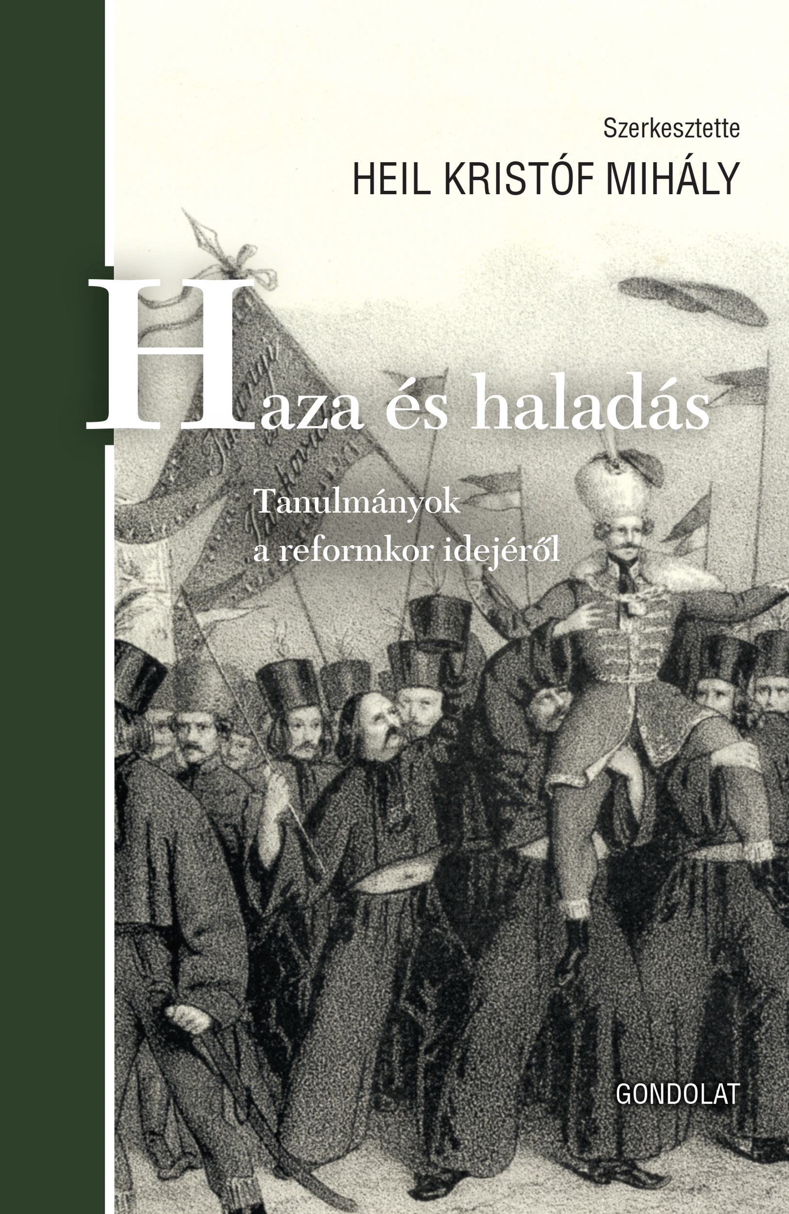 Haza és haladás. Tanulmányok a reformkor idejéről