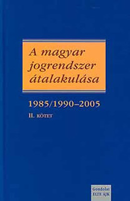 A magyar jogrendszer átalakulása II. 1985/1990–2005