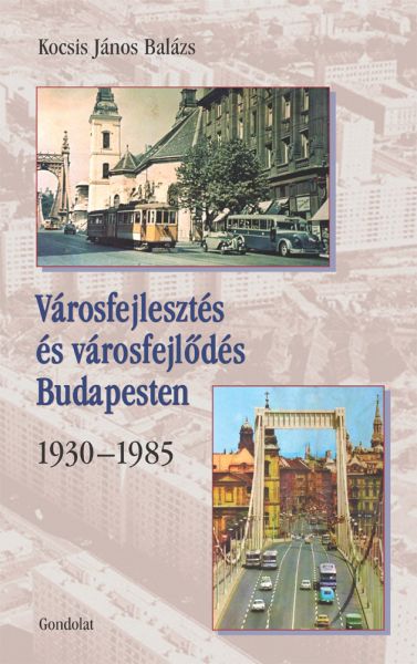 Városfejlesztés és városfejlõdés Budapesten, 1930-1985