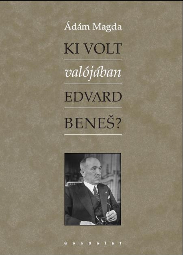 Ki volt valójában Edvard Benes?