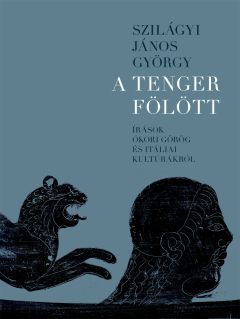 A tenger fölött. Írások ókori görög és itáliai kultúrákról