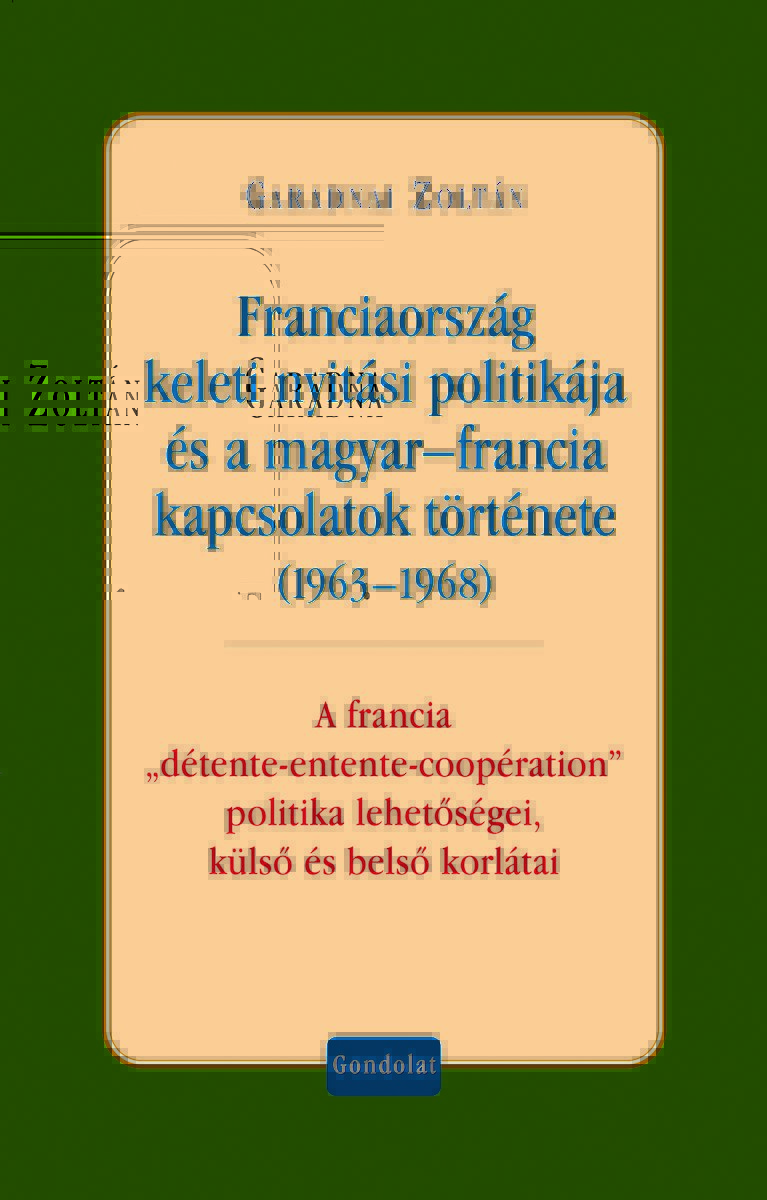 Franciaország keleti nyitási politikája és a magyar–francia kapcsolatok története (1963–1968)