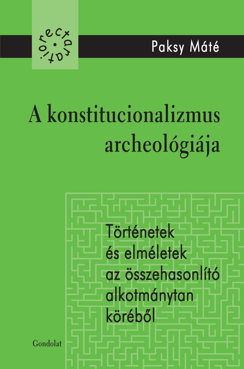 A konstitucionalizmus archeológiája - Történetek és elméletek az összehasonlító alkotmánytan köréből