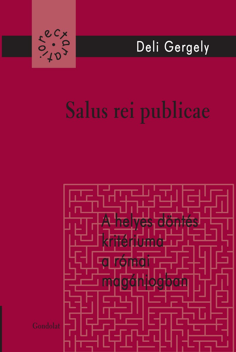 Salus rei republicae - A helyes döntés kritériuma a római magánjogban