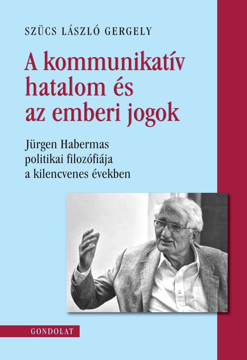 A kommunikatív hatalom és az emberi jogok - J. Habermas politikai filozófiája a kilencvenes években