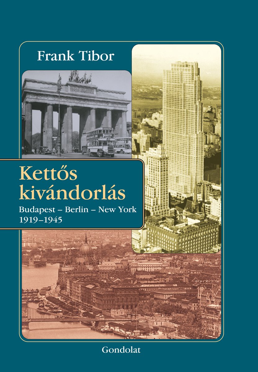 Kettős kivándorlás. Budapest – Berlin – New York (1919–1945) 2. kiadás