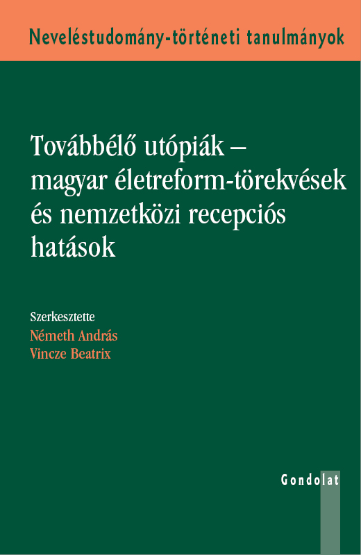Továbbélő utópiák – magyar életreform-törekvések és nemzetközi recepciós hatások