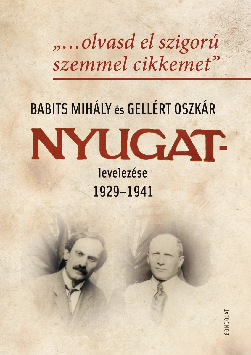 „…olvasd el szigorú szemmel cikkemet”. Babits Mihály és Gellért Oszkár Nyugat-levelezése 1929–1941